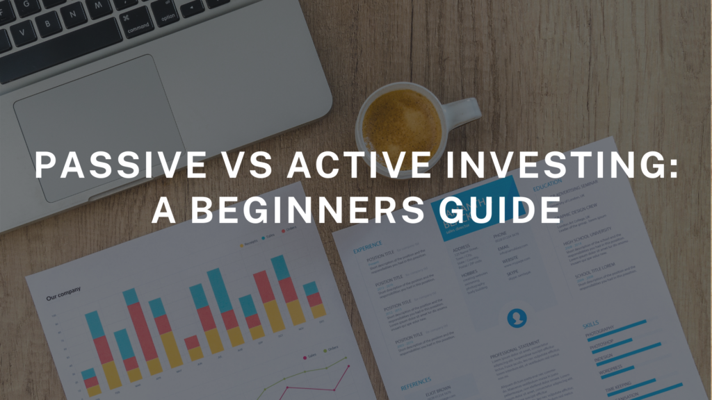 Passive versus active investing. A beginner's guide